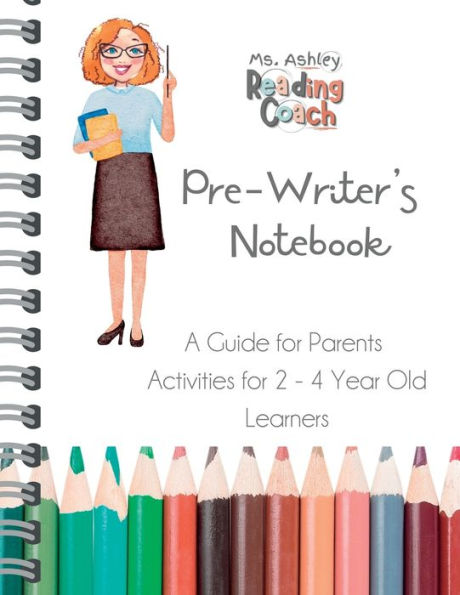 Pre-Writer'S Notebook: A Guide For Parents Activities For 2 - 4 Year Old Learners