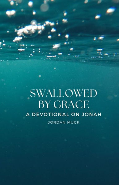 Swallowed By Grace: A Devotional On Jonah