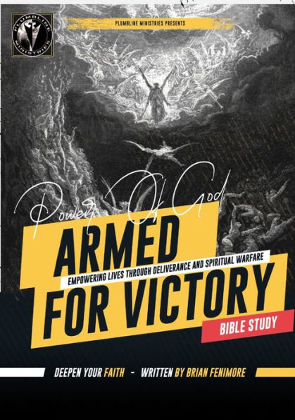 Armed For Victory: Empowering Lives Through Deliverance And Spiritual Warfare Bible Study: Empowering Lives Through Deliverance And Spiritual Warfare