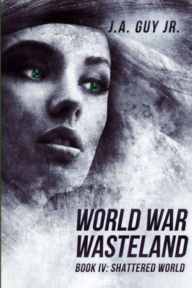 World War Wasteland Book Iv: Shattered World