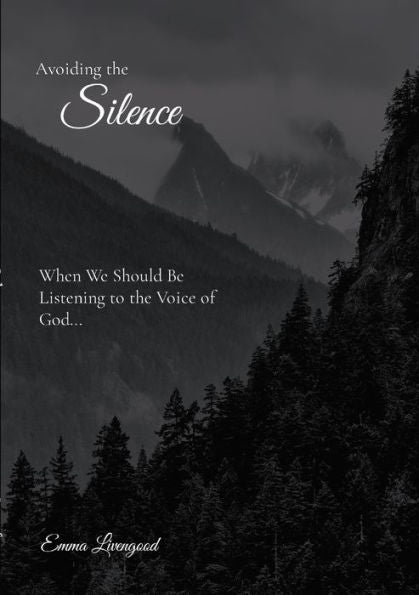 Silence: Avoiding The Silence When We Should Be Listening To The Voice Of God