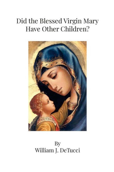 Did The Blessed Virgin Mary Have Other Children?