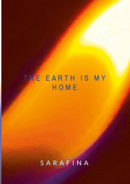 The Earth Is My Home