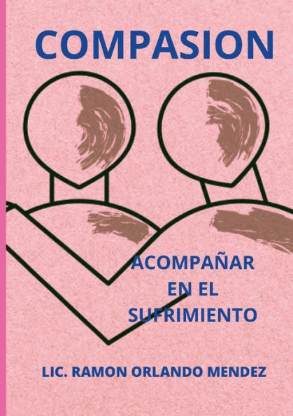Compasión: Acompañar En El Sufrimiento (Spanish Edition)