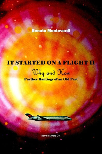 It Started On A Flight Ii: Why And How. Further Rantings Of An Old Fart