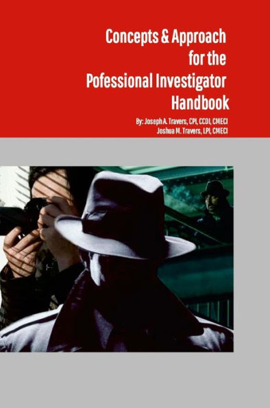 Concepts & Approach For The Professional Investigator Handbook