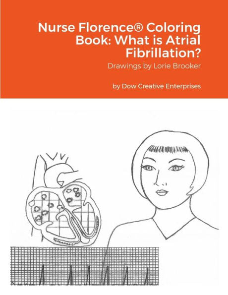 Nurse Florence® Coloring Book: What Is Atrial Fibrillation?