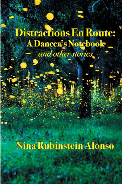 Distractions En Route: A Dancer’S Notebook And Other Stories