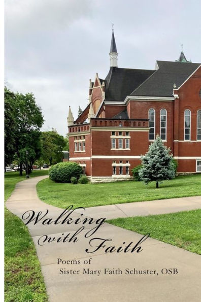 Walking With Faith: Poems Of Sister Mary Faith Schuster, Osb