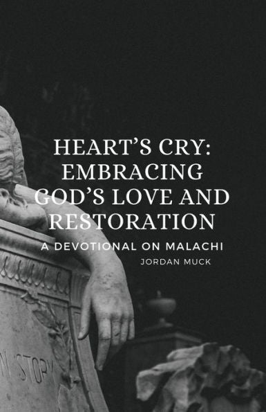El grito del corazón - Abrazar el amor y la restauración de Dios: un devocional sobre Malaquías