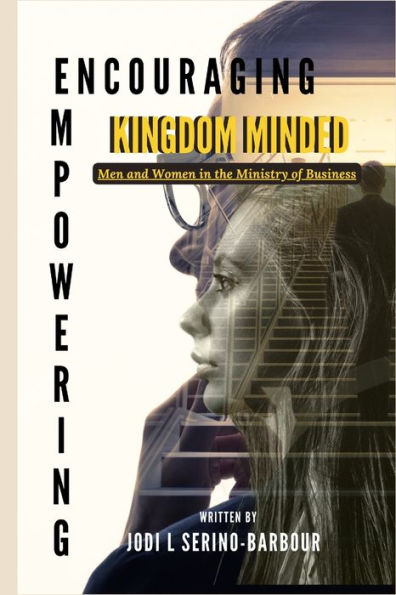 Encouraging And Empowering Kingdom Minded Men And Women In The Ministry Of Business
