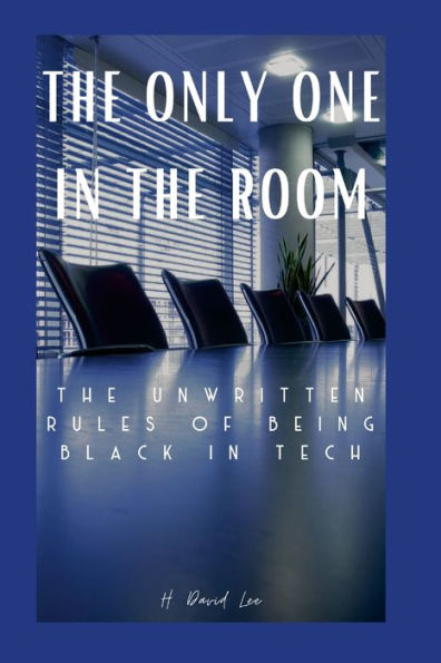 The Only One In The Room: The Unwritten Rules Of Being Black In Tech