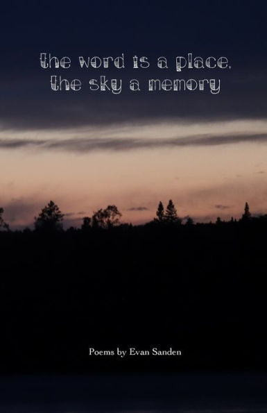 The Word Is A Place, The Sky A Memory