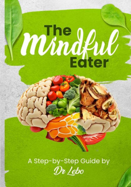 The Mindful Eater: una guía paso a paso del Dr. Lebo