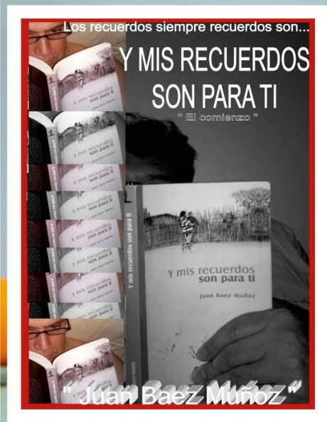 Y Mis Recuerdos Son Para Ti, El Comienzo.: El Comienzo (Spanish Edition)