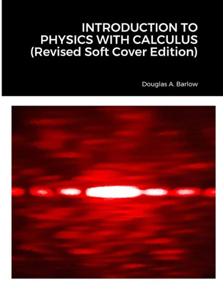 Introduction To Physics With Calculus (Revised Soft Cover Edition)