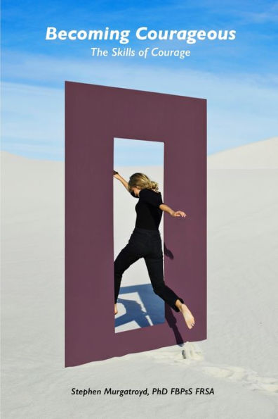 Becoming Courageous: The Skills Of Courage