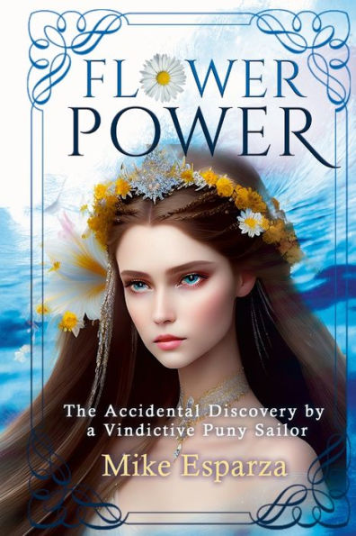Flower Power: The Accidental Discovery By A Vindictive Puny Sailor