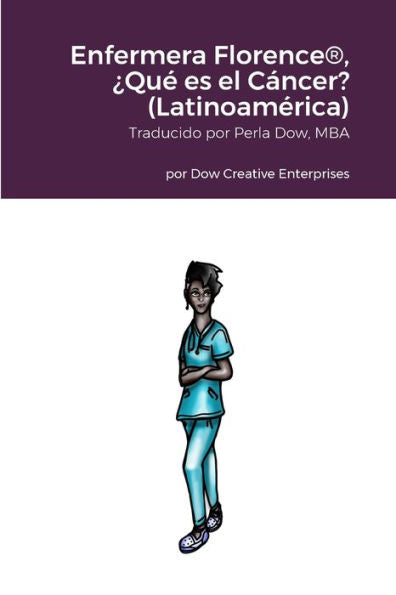Enfermera Florence®, ¿Qué Es El Cáncer? (Latinoamérica) (Spanish Edition)