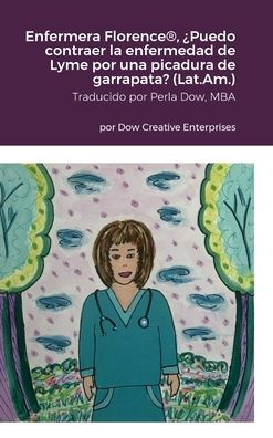 Enfermera Florence(R), ¿Puedo Contraer La Enfermedad De Lyme Por Una Picadura De Garrapata? (Latinoamérica) (Spanish Edition)