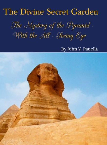 El Divino Jardín Secreto - El Misterio De La Pirámide - Con El Ojo Que Todo Lo Ve: Libro 3