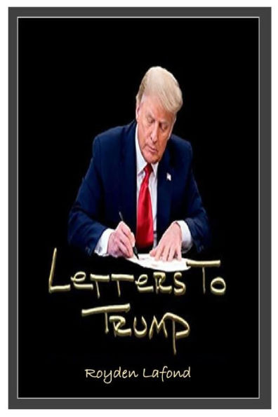 Letters To Trump (Updated Revision And Analysis)