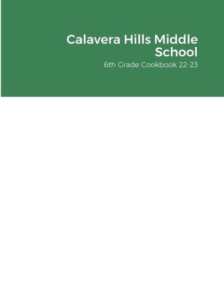 Calavera Hills Middle School 6Th Grade Cookbook 22-23