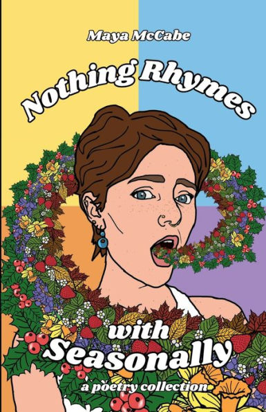 Nothing Rhymes With Seasonally: A Poetry Chapbook