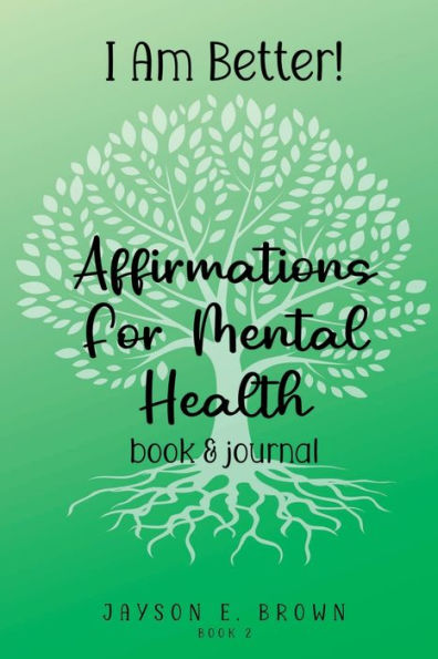 I Am Better Affirmations For Mental Health: Book 2