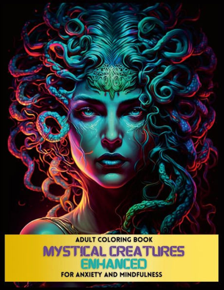 Mystical Creatures Enhanced: An Adult Coloring Book For Anxiety And Mindfulness