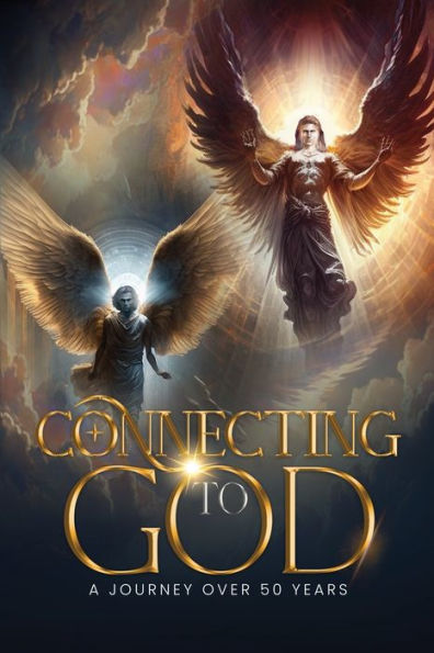 Connecting To God: A Journey Over 50 Years