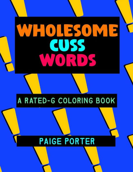 Wholesome Cuss Words: A Rated-G Coloring Book