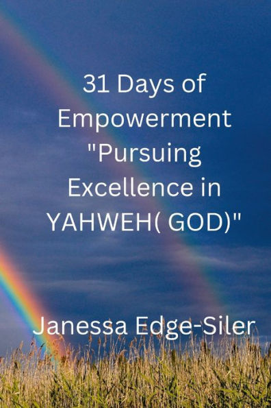 31 Days Of Empowerment "Pursuing Excellence In Yahweh (God)"