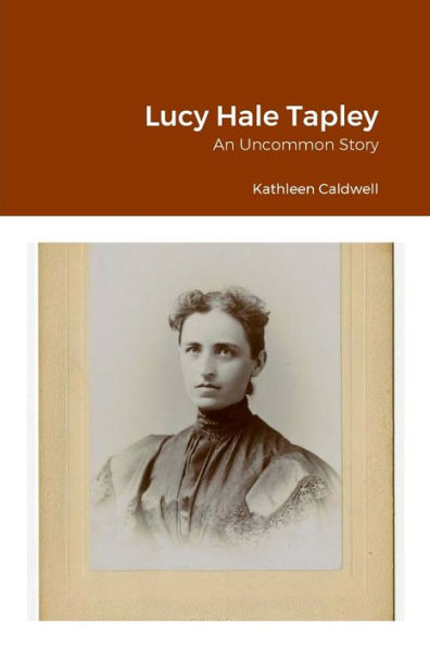 Lucy Hale Tapley: An Uncommon Story