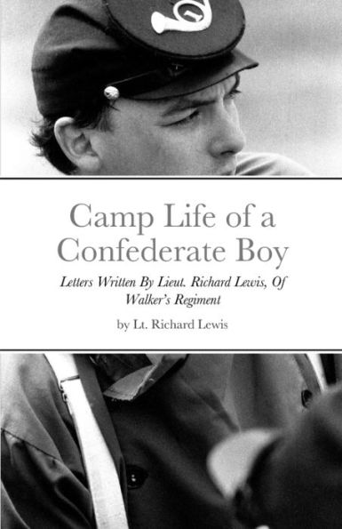 Vida en el campo de un niño confederado: cartas escritas por el teniente. Richard Lewis, del regimiento de Walker