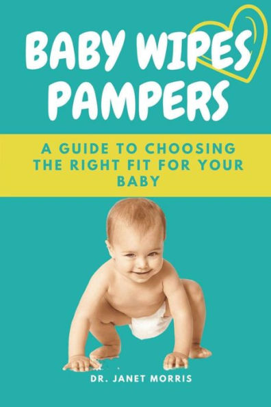 Baby Wipes Pampers: A Guide To Choosing The Right Fit For Your Baby