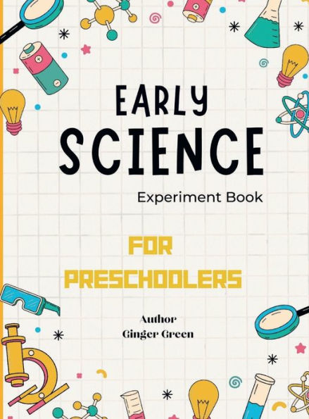 Libro de experimentos científicos tempranos: para niños en edad preescolar