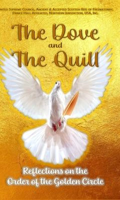 The Dove And The Quill: Reflections On The Order Of The Golden Circle
