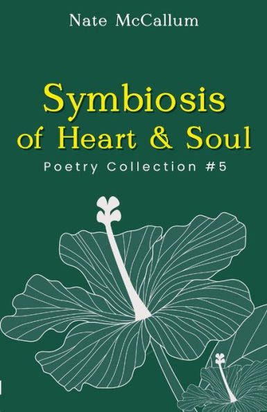 Symbiosis Of Heart & Soul: Poetry Collection #5