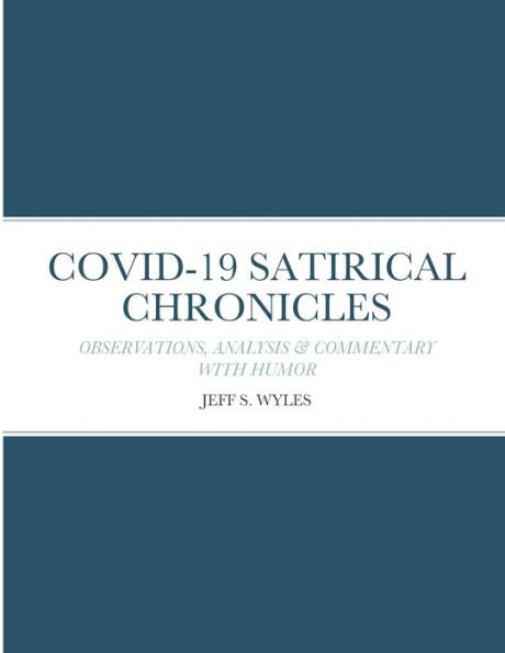 Covid-19 Satirical Chronicles: Observations, Analysis & Commentary With Humor