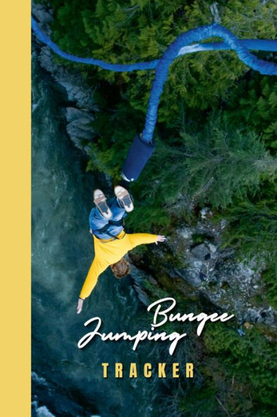 Bungee Jumping Tracker: Log Every Bungee Jump With This Comprehensive Logbook. Record The Jump Date, Location, Height, And Personal Best. Perfect For Thrill-Seekers.
