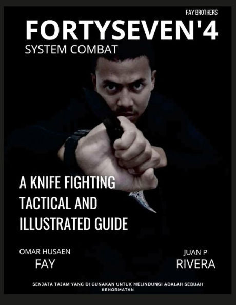 Fortyseven'4 System Combat: A Knife Fighting Tactical And Illustrated Guide