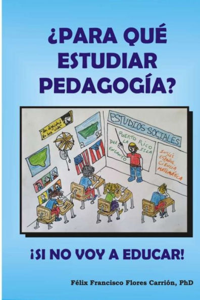 ¿Para Qué Estudiar Pedagogía? ¡Si No Voy A Educar!: Null (Spanish Edition)