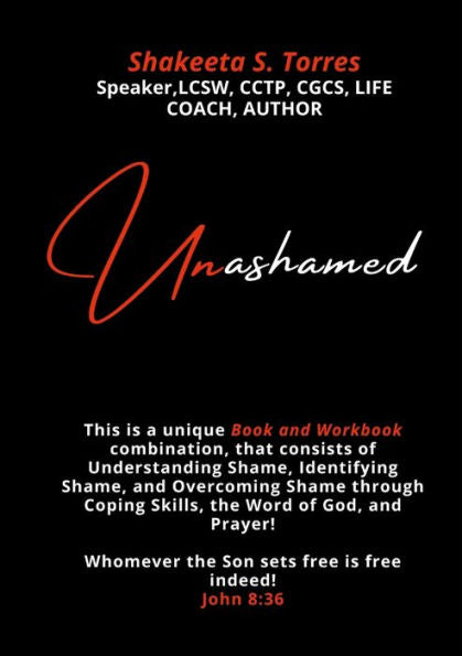 Unashamed: A Workbook/Book Combination To Help The Body Of Christ To Overcome The Barriers Of Shame