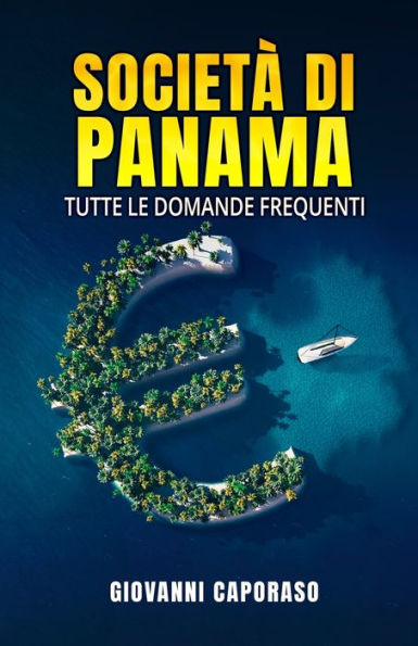 Società Di Panama: Tutte Le Domande Frequenti (Italian Edition)