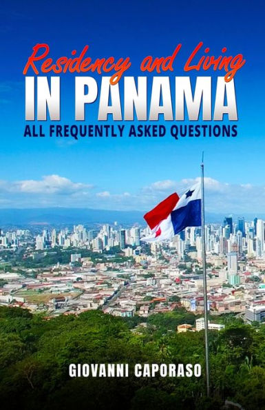 Residence And Living In Panama: All Frequently Asked Questions
