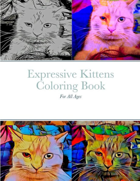 Expressive Kittens Coloring Book: For All Ages