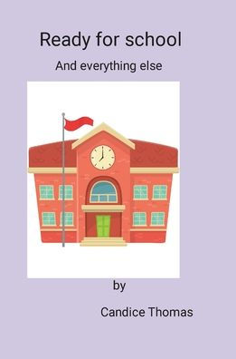 Ready For School: And Everything Else
