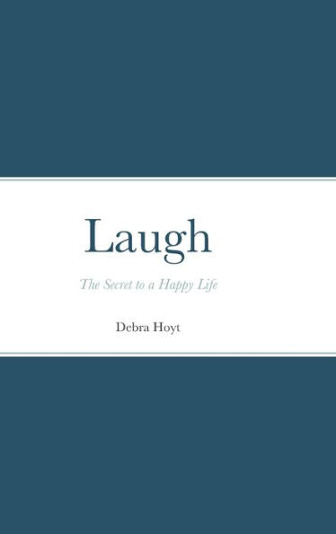 Laugh: The Secret To A Happy Life