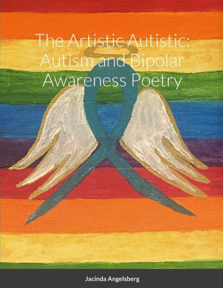 The Artistic Autistic: Autism And Bipolar Awareness Poetry